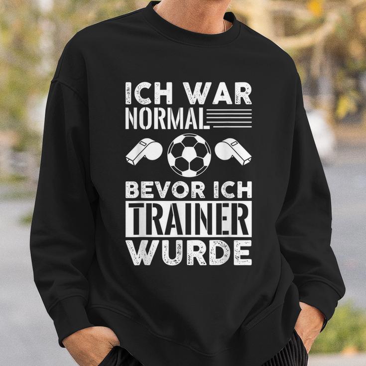 Ich War Normal Bevor Ich Trainer Wurde Sweatshirt Geschenke für Ihn