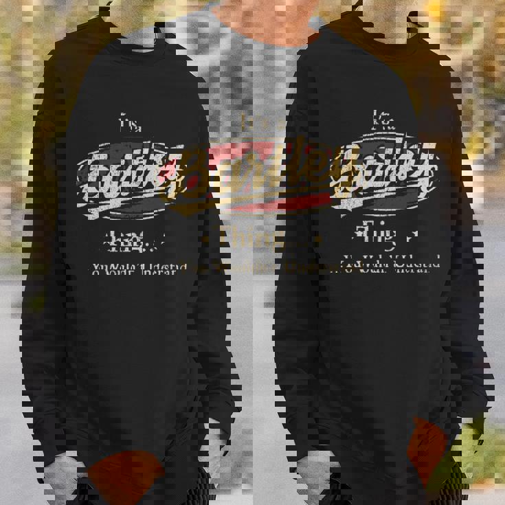 It's A Bartley Thing You Wouldn't Understand Sweatshirt Gifts for Him