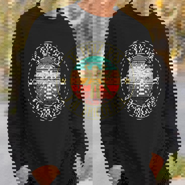 Je Peux Pas J’Ai Bricolage Humour Bricoleur Homme Cadeau Sweater e Cadeaux pour lui