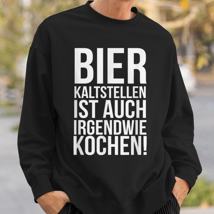 Kalt Stellen Bier Kaltstellen Ist Auch Irgendwie Kochen Sweatshirt Geschenke für Ihn