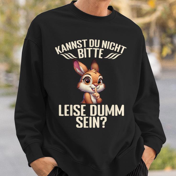 Kannst Du Nicht Bitte Leise Dumm Sein Sweatshirt Geschenke für Ihn