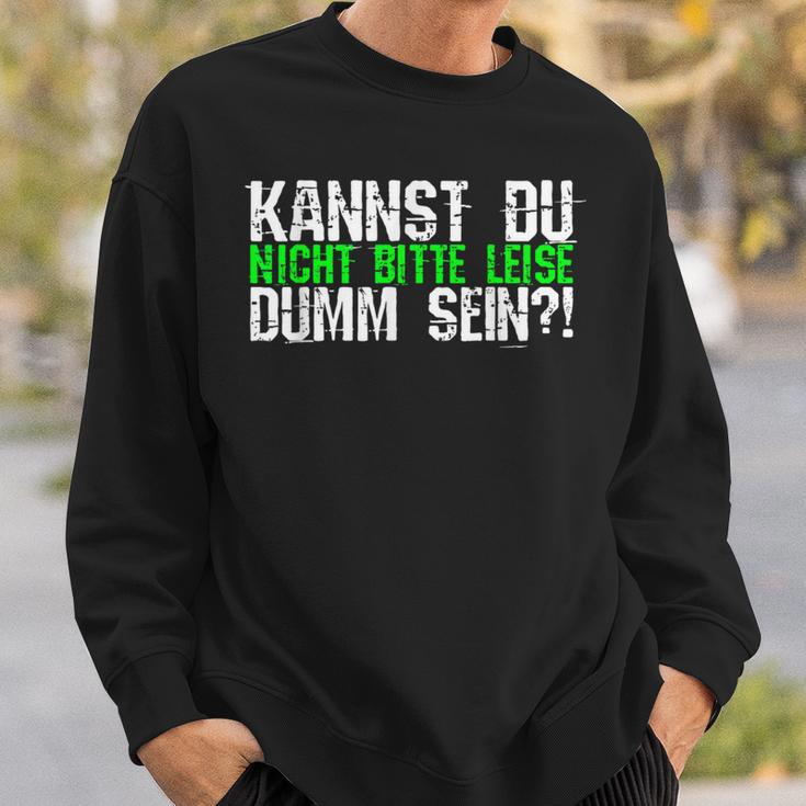 Kannst Du Nicht Bitte Leise Dumm Sein College Sweatshirt Geschenke für Ihn