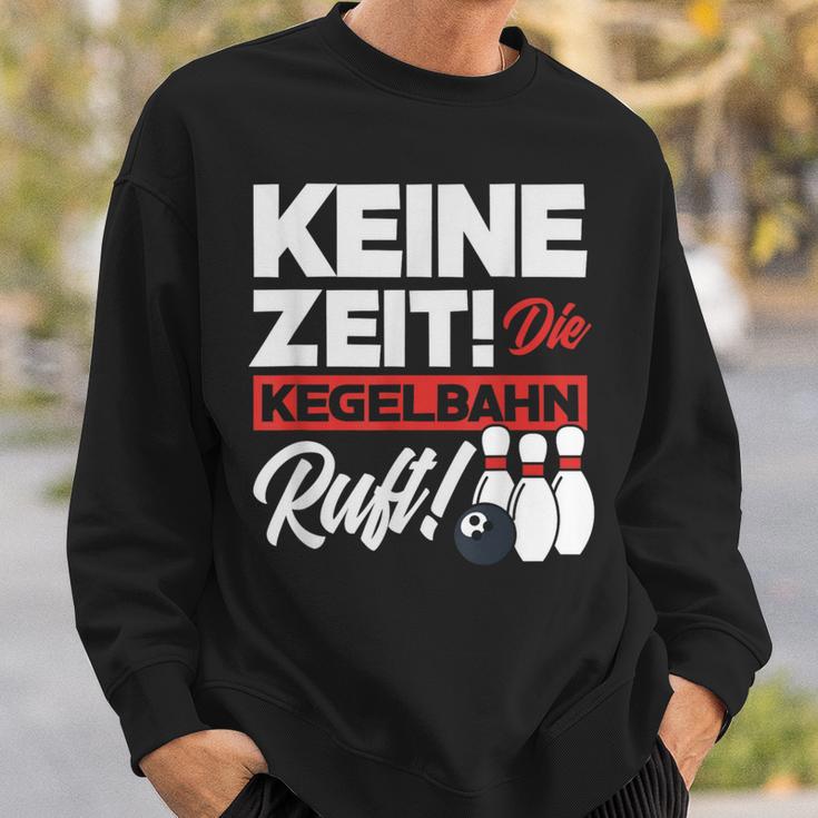 Kegeln Keine Zeit Die Kegelahn Ruft Sweatshirt Geschenke für Ihn