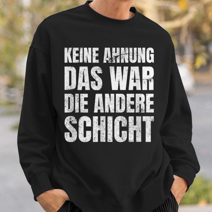 Keine Ahnung Das War Die Andere Shift Worker Sweatshirt Geschenke für Ihn