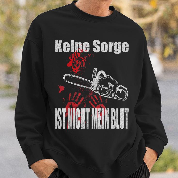 Keine Sorge Ist Nicht Mein Bluten Hands Chainsaw Sweatshirt Geschenke für Ihn