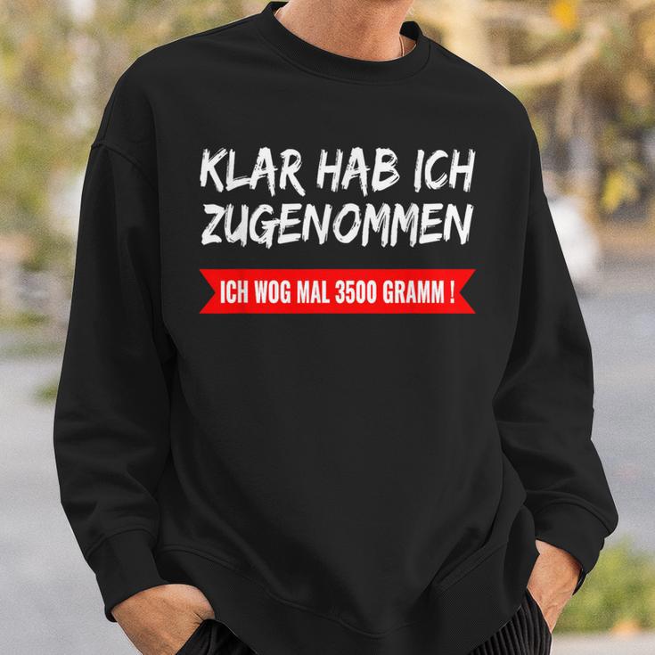 Klar Hab Ich Gewgenommen Ich Wog Mal 3500 G Sweatshirt Geschenke für Ihn