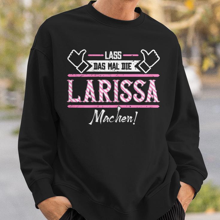 Larissa Lass Das Die Larissa Machen Let Das The S Sweatshirt Geschenke für Ihn