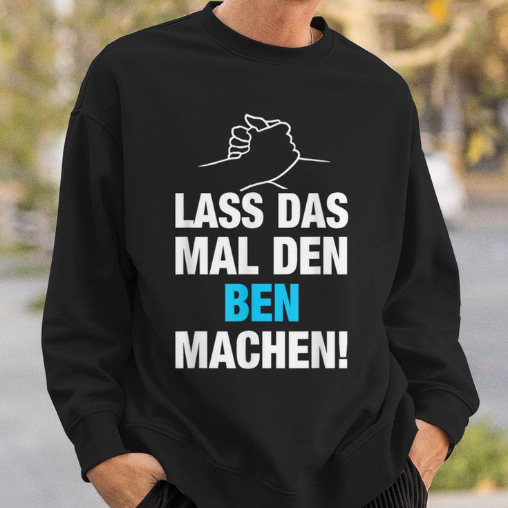 Lass Das Mal Den Ben Machen Sweatshirt Geschenke für Ihn