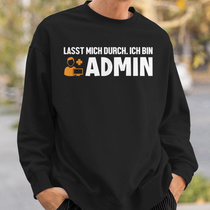 Lassen Mich Durch Ich Bin Admin Informatiker Administrator Sweatshirt Geschenke für Ihn