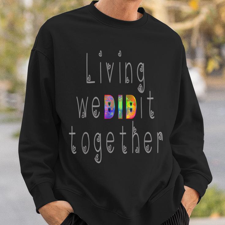 Leben Wir Haben Es Zusammen Mache Dissociative Identity Disruption Mpd Sweatshirt Geschenke für Ihn