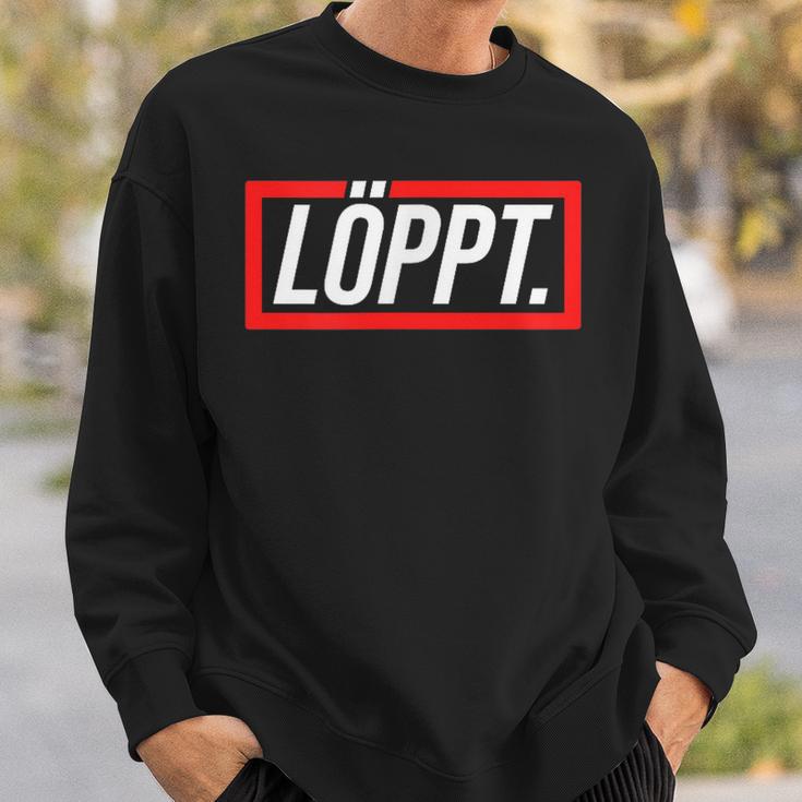 Löppt Läuft Plattdeutsch Norddeutsch Schnacken With Style Sweatshirt Geschenke für Ihn