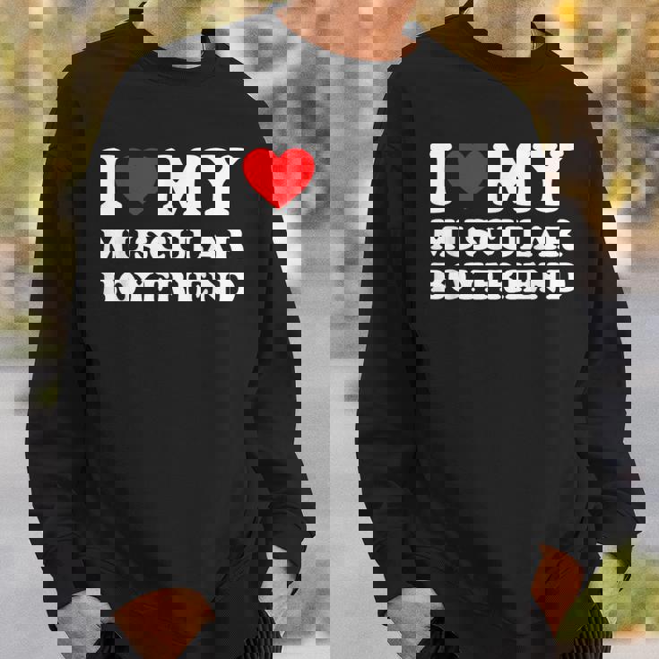 I Love My Muscular Boyfriend I Heart My Hot Boyfriend Gf Sweatshirt Gifts for Him