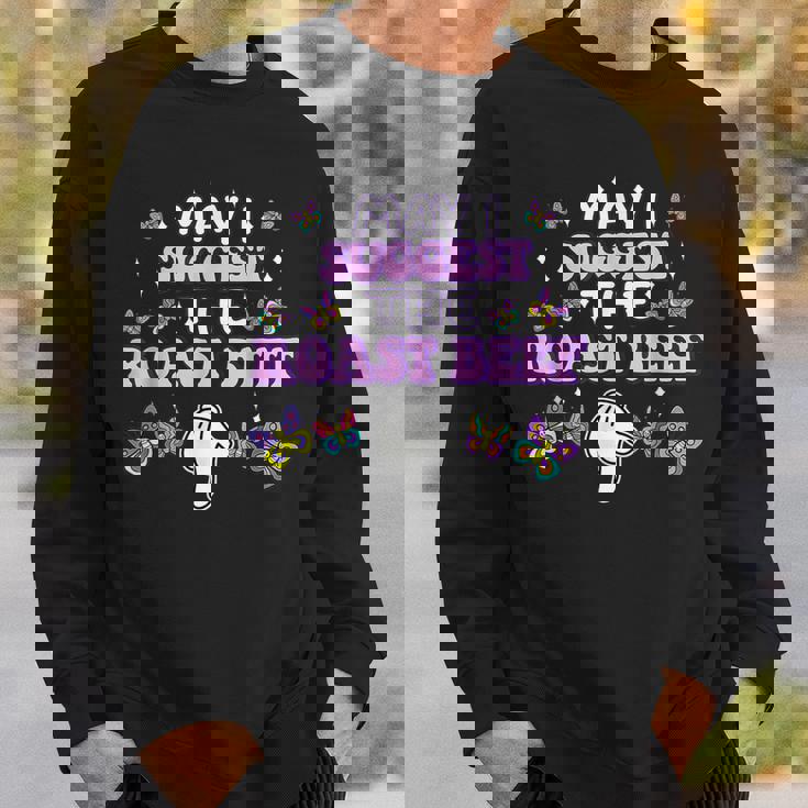 May I Suggest The Roast Beef Embarrassing Adult Humor Sweatshirt Gifts for Him