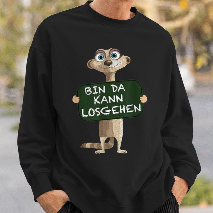 Meerkat Bin Da Kann Losgehen Statement Motif Sweatshirt Geschenke für Ihn