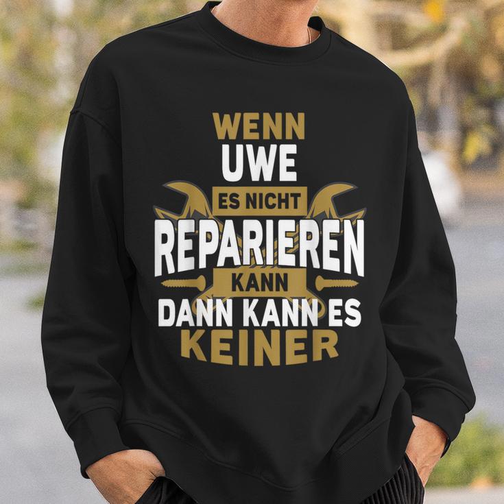 Name Wenn Uwe Es Nicht Repairieren Kann Sweatshirt Geschenke für Ihn