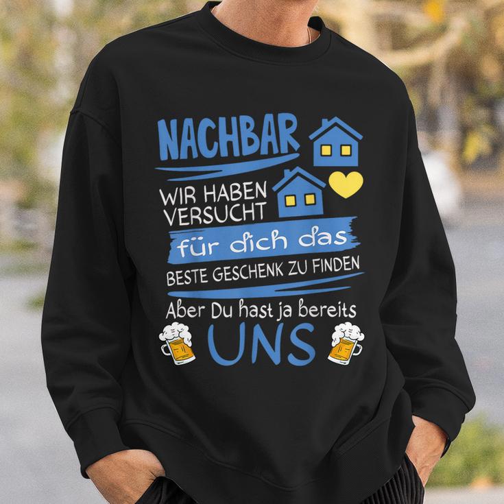 Neighbor Wir Habenersucht Für Dich Das Beste Geschenk Sweatshirt Geschenke für Ihn