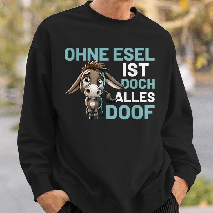 Ohne Esel Ist Aber Alles Doof Esel Bauernhof Hausesel Esel German Sweatshirt Geschenke für Ihn