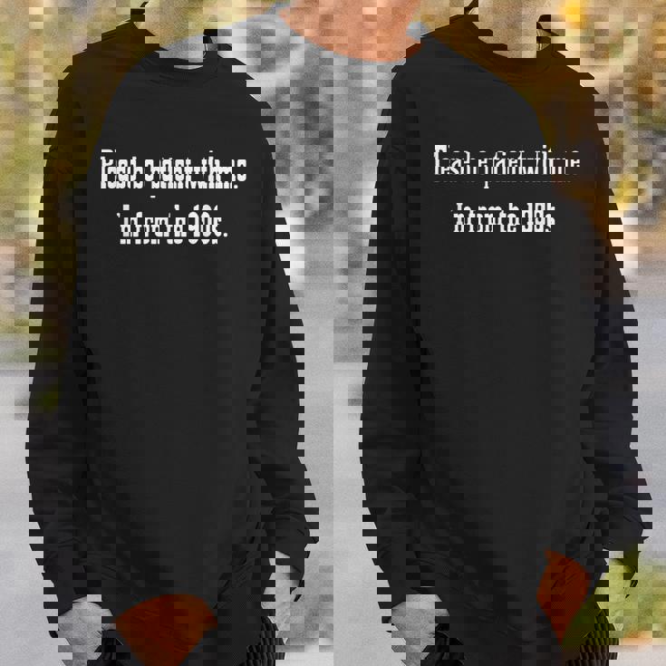 Be Patient With Me I'm From The 1900S Sweatshirt Gifts for Him