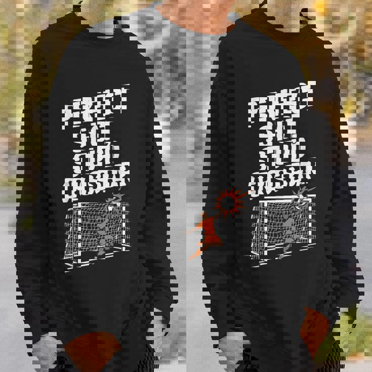 Perfect Shot Stupid Crossbar Soccer Sweatshirt Gifts for Him