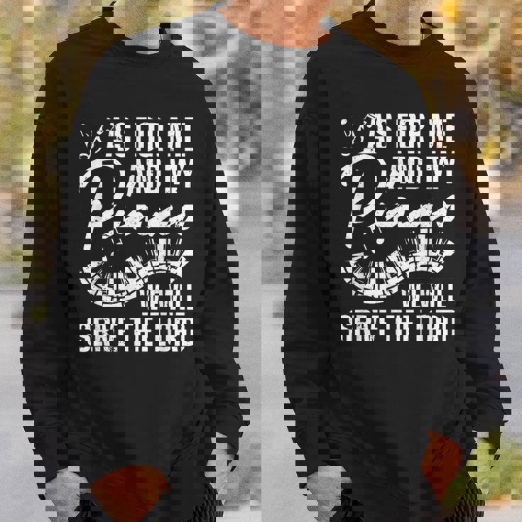 As For Me And My Piano We Will Serve The Lord Pianist Sweatshirt Gifts for Him