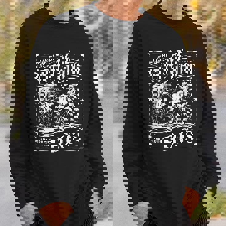 Please Be Patient With Me Im From The 1900S 30S 40S 50 Sweatshirt Gifts for Him