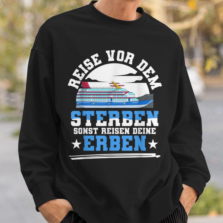 Reiseor Dem Sterben Sonst Reisen Deine Erben Kreuzfahrt German Sweatshirt Geschenke für Ihn