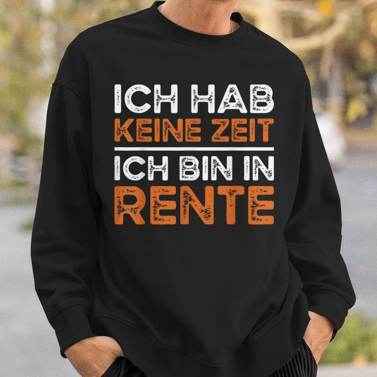 Rentner Ich Hab Keine Zeit Ich Bin In Rente Ruhestand Sweatshirt Geschenke für Ihn