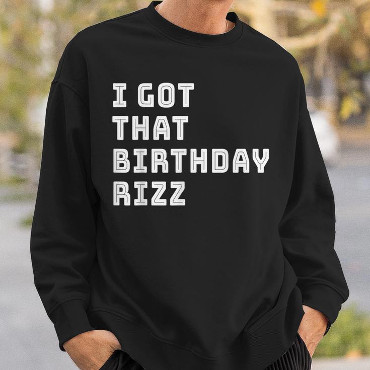 Rizz Meme I Got That Birthday Rizz Sweatshirt - Seseable