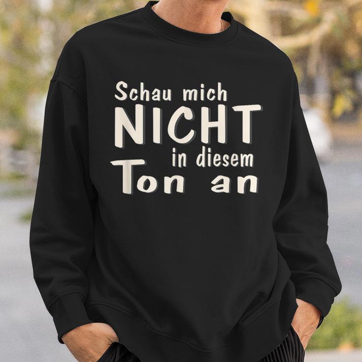 Schau Mich Nicht In Diesem Ton An Slogan Sweatshirt Geschenke für Ihn