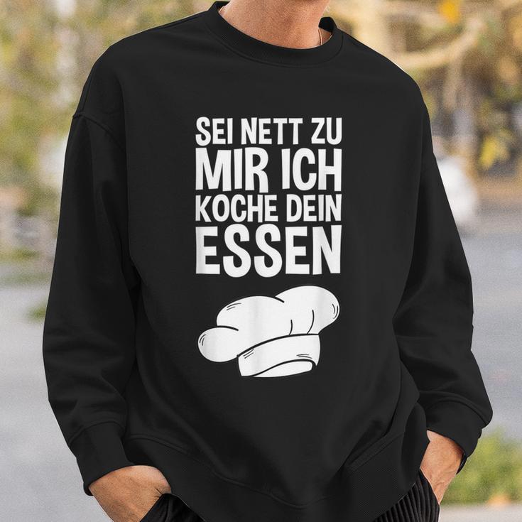 Sei Nett Zu Mir Ich Koche Dein Essen Slogan Sweatshirt Geschenke für Ihn