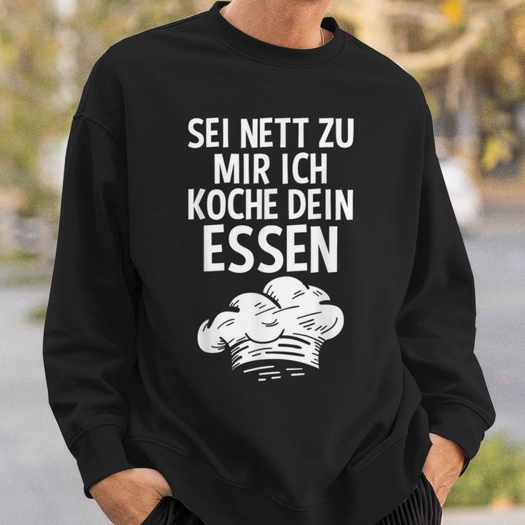 Sei Nett Zu Mir Ich Koche Dein Essen Küchenchef Koch Kochin Sweatshirt Geschenke für Ihn