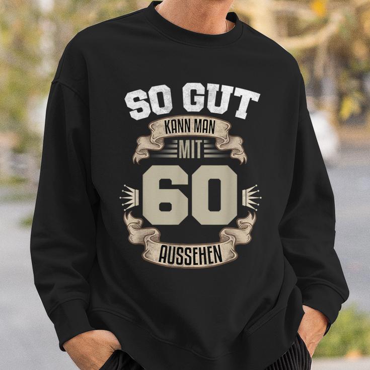 So Gut Kann Man Mit 60 Aussehen 60Th Birthday Sweatshirt Geschenke für Ihn