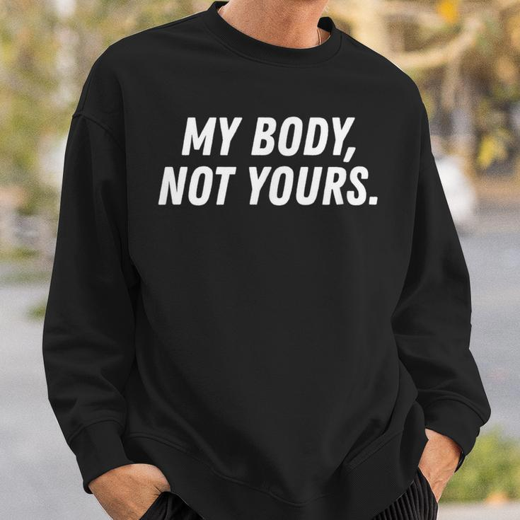 Streetwear Workout My Body Not Your Yours Sarcasm Sweatshirt Gifts for Him