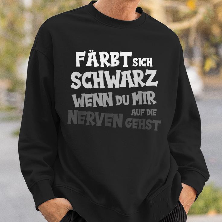 Tarn Sich Schwarz Wenn Du Mir Auf Die Nerven Gehst Text In German Sweatshirt Geschenke für Ihn