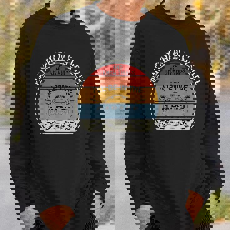 Thats What I Do I Fix Stuff And I Know I'll Be In The Garage Sweatshirt Gifts for Him