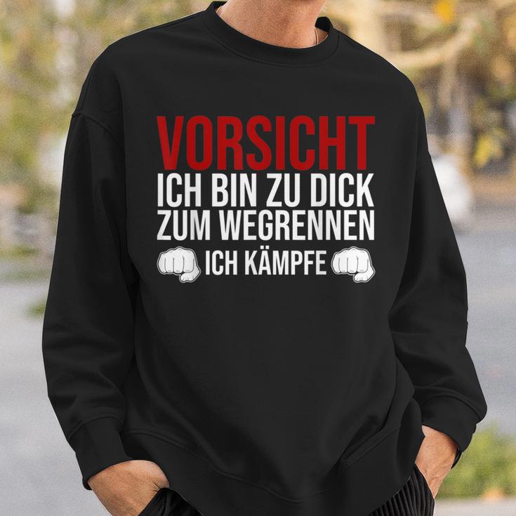 Vorsicht Ich Bin Zu Dick Zum Wegrennen Ich Kämpfe German Sweatshirt Geschenke für Ihn