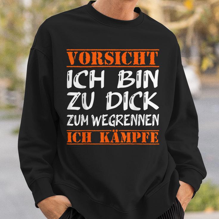 Vorsicht Ich Bin Zu Dick Zum Wegrennen Ich Kampffe Fett Sweatshirt Geschenke für Ihn