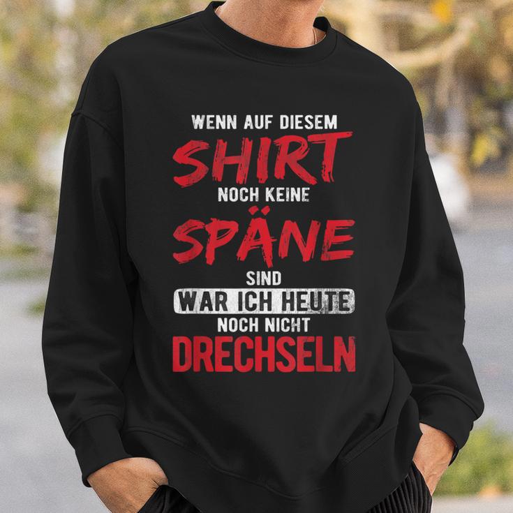 War Heute Noch Nicht Drechseln Holzwerk Drechseln Sweatshirt Geschenke für Ihn