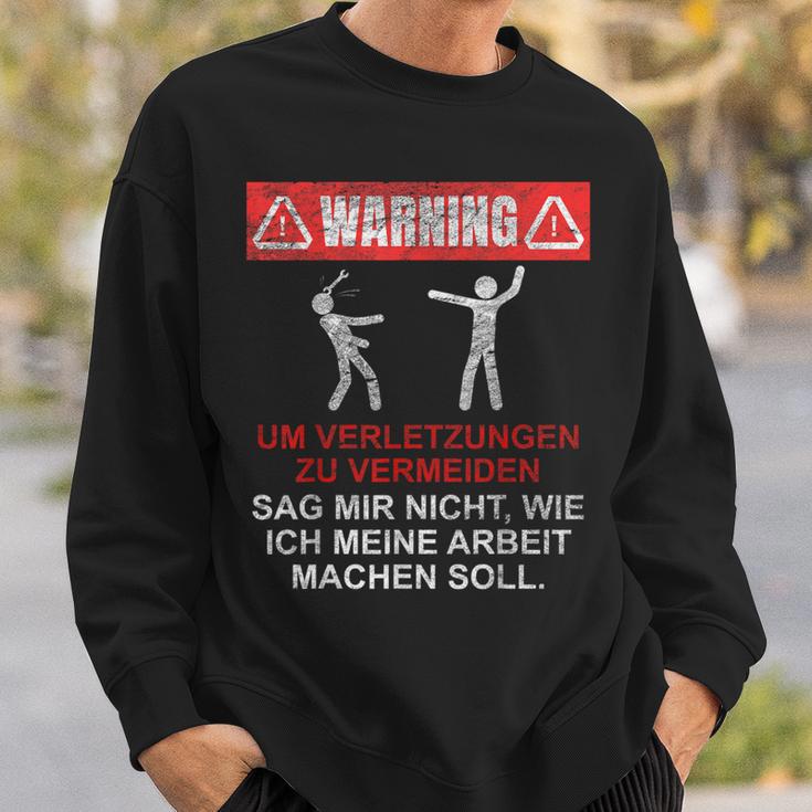 Warnung Sag Mir Nicht Wie Ich Meine Arbeit Machen Soll Sweatshirt Geschenke für Ihn