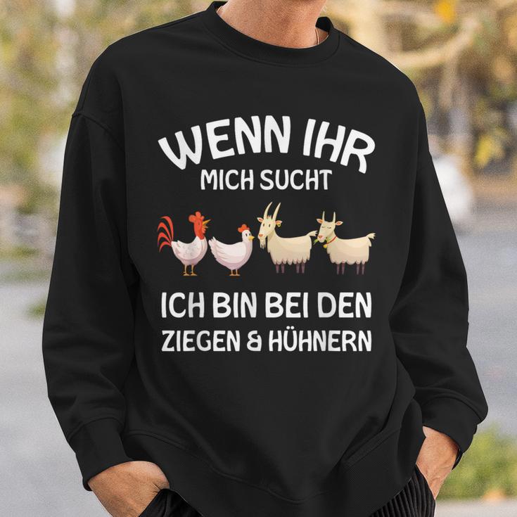 Wenn Ihr Mich Sucht Ich Bin Den Ziegen And Hühnernern If Your Mich Sucht Ich Sweatshirt Geschenke für Ihn