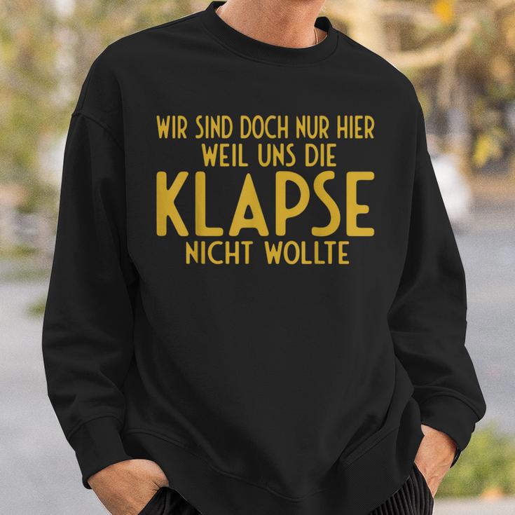 Wir Sind Nur Hier Weil Die Klapse Uns Nicht Wollte Sweatshirt Geschenke für Ihn