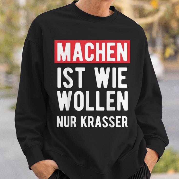 Make Is Like Wollen Nur Krasser Motif Sweatshirt Geschenke für Ihn