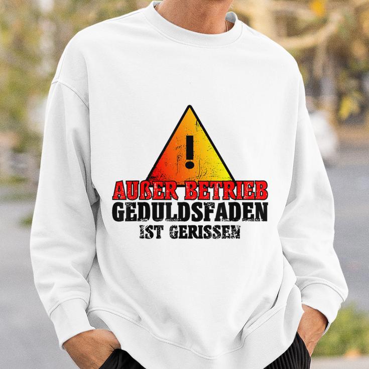 Außer Berkieb Geduldsfaden Ist Gerissen Auser Betrieb Geduldsfaden I Sweatshirt Geschenke für Ihn