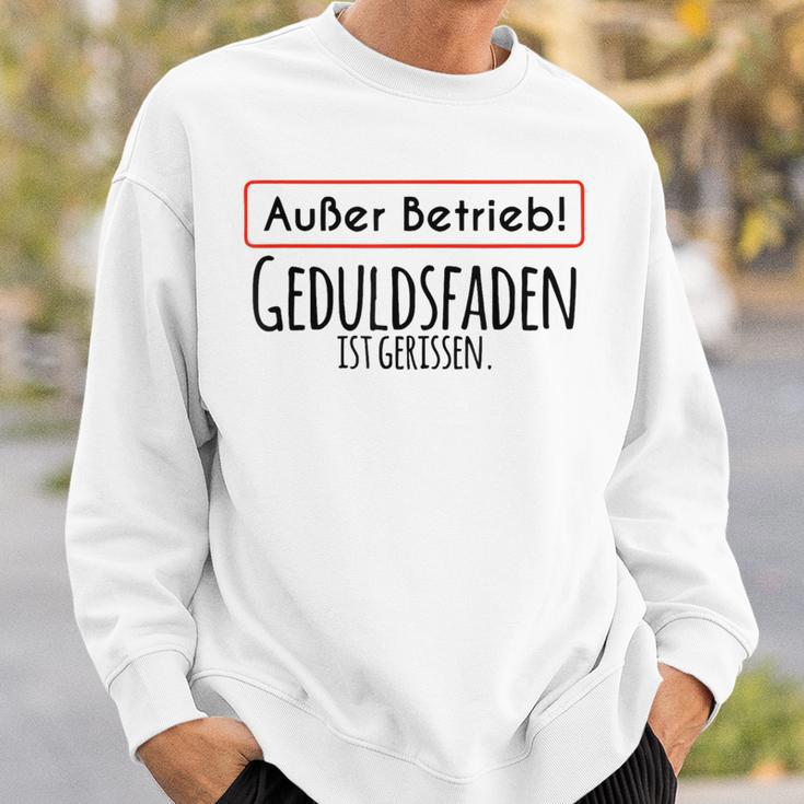 Out Brieb Geduldsfaden Ist Gerissen Sweatshirt Geschenke für Ihn