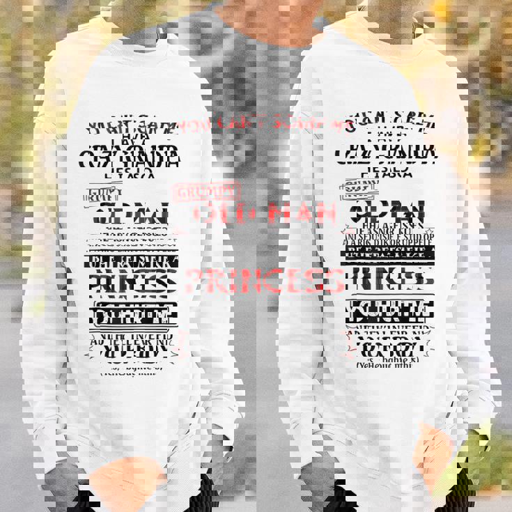 You Can't Scare Me I Have A Crazy Grandpa Grumpy Old Man Sweatshirt Gifts for Him