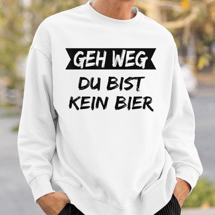 Geh Weg Du Bist Keine Bier Sweatshirt Geschenke für Ihn