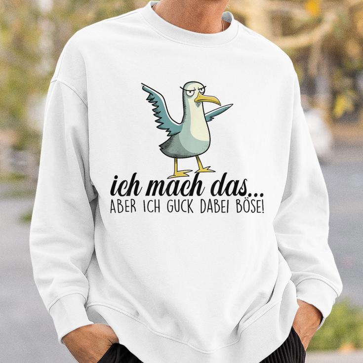 Ich Machch Das X Aber Ich Guck Dabei Böse -Ogel Seagull Ironie Sweatshirt Geschenke für Ihn