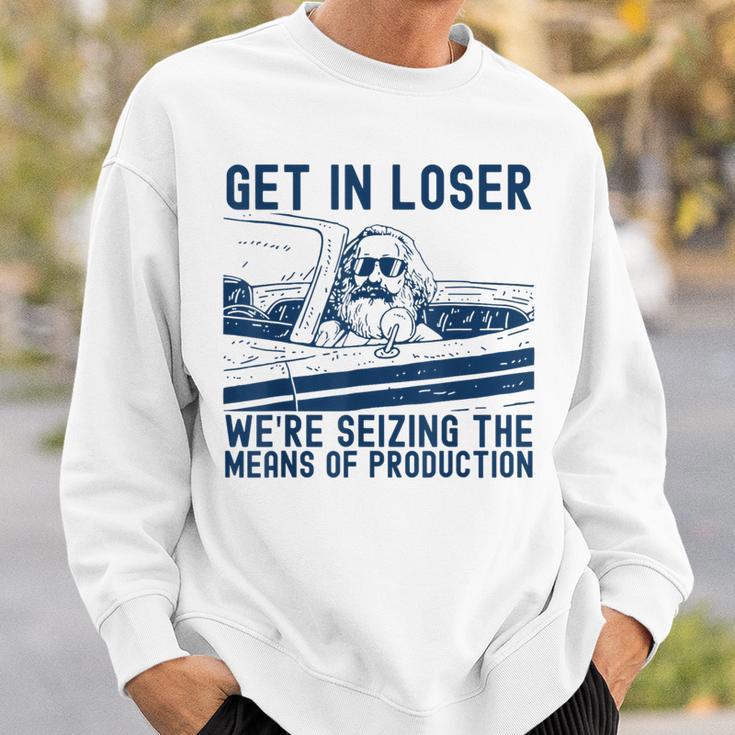 With Karl Marx Get In Loser Wir Ergreifen Die Produktionmittel Sweatshirt Geschenke für Ihn