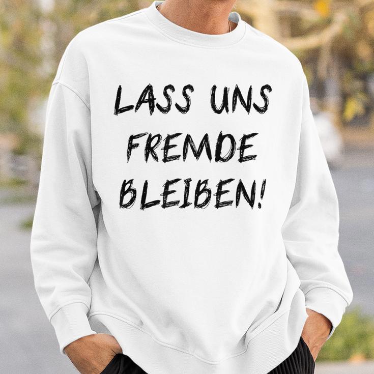 Lass Us Fremde Bleiben Freunde Kahnlern Ironie Sweatshirt Geschenke für Ihn