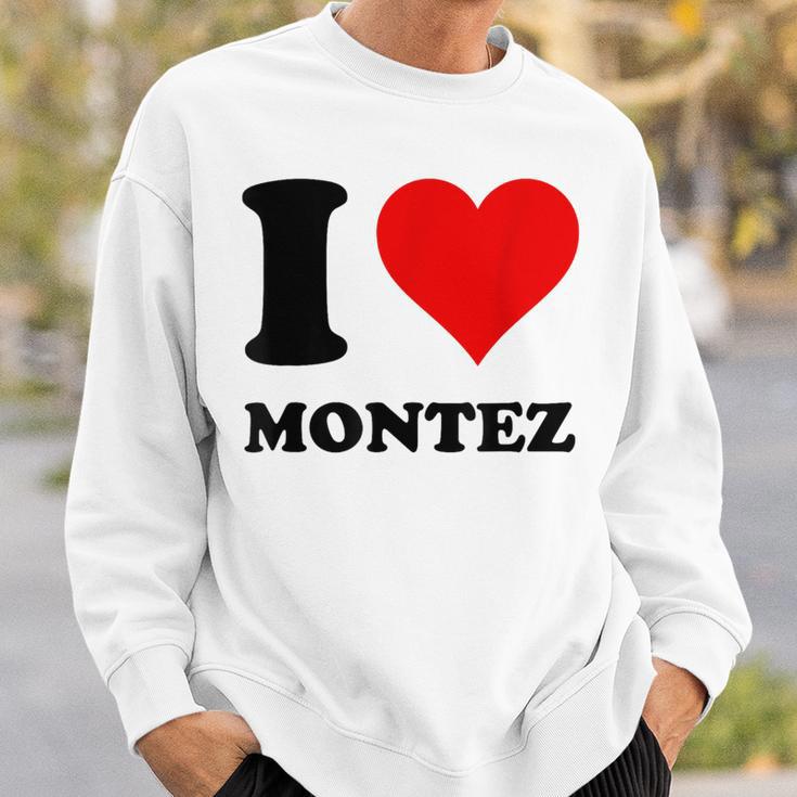 I Love Montez Sweatshirt Geschenke für Ihn